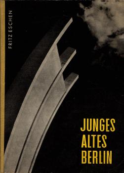 Junges altes Berlin : Ein Bildwerk mit 64 Fotos aus dem neuen und alten Berlin