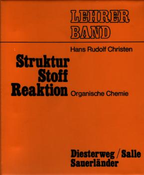 Struktur Stoff Reaktion : Organische Chemie ; Lehrerband  1. und 2. Lieferung