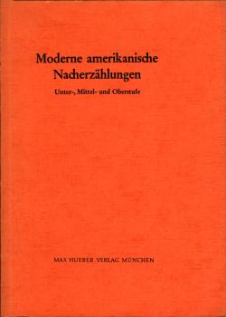 Moderne amerikanische Nacherzählungen : Unterstufe, Mittelstufe, Oberstufe