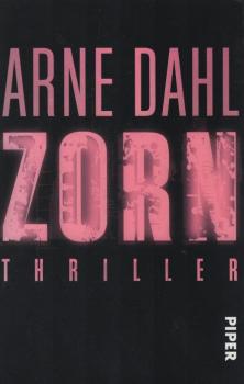 Zorn : Thriller / Arne Dahl. Aus dem Schwed. von Antje Rieck-Blankenburg