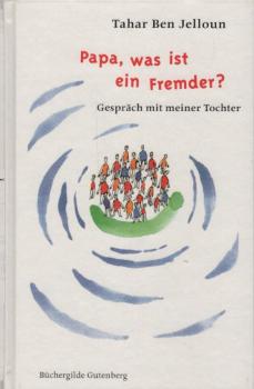 Papa, was ist ein Fremder? : Gespräch mit meiner Tochter / Tahar Ben Jelloun. Ill. von Charley Case. Mit einem Nachw. von Daniel Cohn-Bendit. Aus dem Franz. von Christiane Kayser