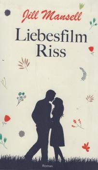 Liebesfilm Riss : Roman