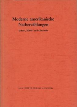 Moderne amerikanische Nacherzählungen : Unterstufe, Mittelstufe, Oberstufe / [Hrsg.]: Walter Spiegelberg