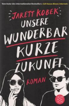 Unsere wunderbar kurze Zukunft : Roman / Jarett Kobek ; aus dem Amerikanischen von Eva Kemper