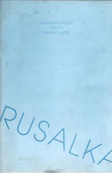 Staatstheater Kassel 1990 / 91 : Antonin Dvorakm Rusalka
