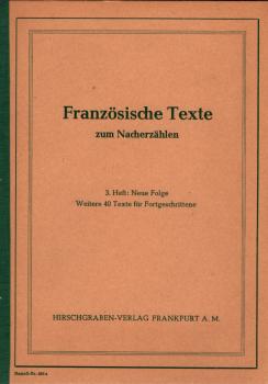 Französische Texte zum Nacherzählen, ergänzt durch synonyme Wendungen und Fragen, Teil: H. 3. = N.F., Weitere 40 Texte f. Fortgeschrittene