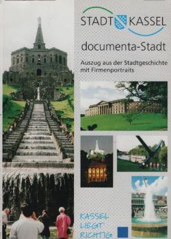 Stadt Kassel : documenta-Stadt ; Auszug aus der Stadtgeschichte mit Firmenportraits