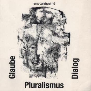 Glaube, Pluralismus, Dialog : ems-Jahrbuch 10