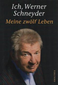 Ich, Werner Schneyder : meine 12 Leben