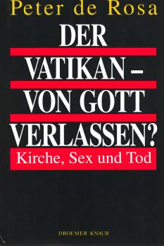 Der Vatikan - von Gott verlassen? : Kirche, Sex und Tod