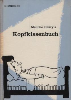 [Kopfkissenbuch] , Maurice Henry's Kopfkissenbuch : Ein Buch f. Träumer, Nachtwandler u. Siebenschläfer