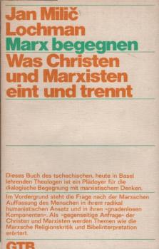 Marx begegnen : was Christen u. Marxisten eint u. trennt