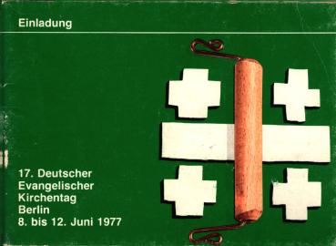 Einladung zur Mitarbeit : 17. Deutscher Evangelischer Kirchentag Berlin 8. bis 12. Juni 1977