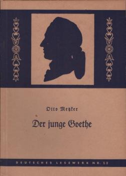 Der junge Goethe : Ein Lebensbild aus den Werken, Briefen und Äusserungen des Dichters und seiner Zeitgenossen mit Bildern seiner Zeit