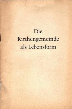 Die Kirchengemeinde als Lebensform