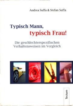 Typisch Mann, typisch Frau! : die geschlechterspezifischen Verhaltensweisen im Vergleich