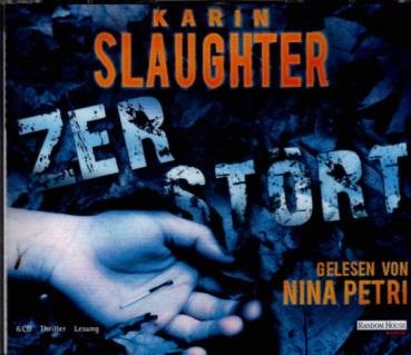 Zerstört : Thriller, Lesung / Karin Slaughter. Gelesen von Nina Petri.