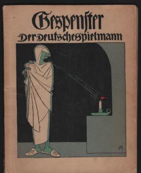 Gespenster : Was vom Glauben unserer Urahnen noch heute hierzulande spukt u. was daraus geworden ist