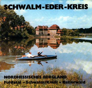 Kreisausschuß des Schwalm - Eder - Kreises ; Werner Zabbe (mitw.): Schwalm - Eder - Kreis. Nordhessisches Bergland. Fuldatal - Schwalm/Knüll - Kellerwald