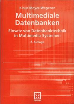 Multimediale Datenbanken: Einsatz von Datenbanktechnik in Multimedia-Systemen (Leitfäden der Informatik) (German Edition) (XLeitfäden der Informatik)