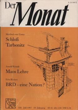 Der Monat; 19. Jahrgang, Juli 1967/ Heft 226 : Manfred von Conta, Schloß Tarbonitz; Arnold Künzli, Maos Lehre; Fritz Richert, BRD - eine Nation?