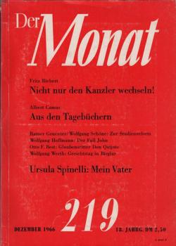 Der Monat; 18. Jahrgang, Dezember 1966/ Heft 219: Fritz Richert, Nicht nur den Kanzler wechseln!; Albert Camus, Aus den Tagebüchern; Rainer Gruenter/ Wolfgang Schöne, Zur Studienreform; ...; Ursula Spinelli, Mein Vater