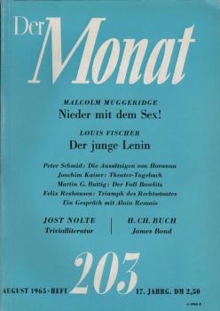 Der Monat; 17. Jahrgang, August 1965/ Heft 203: Malcolm Muggeridge, Nieder mit dem Sex!; Louis Fischer, Der junge Lenin; Peter Schmid, Die Aussätzigen von Havanna; Joachim Kaiser, Theater-Tagebuch; ...; Marcel Martin, Ein Gespräche mit Alain Resnais; Jost
