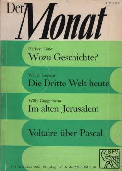 Der Monat; 19. Jahrgang, Dezember 1967/ Heft 231: Herbert Lüthy, Wozu Geschichte?; Walter Laqueur, Die Dritte Welt heute; Willy Guggenheim, Im alten Jerusalem; Voltaire über Pascal