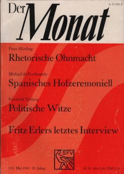 Der Monat; 19. Jahrgang, Mai 1967/ Heft 224: Peter Härtling; Rhetorische Ohnmacht; Michael de Ferdinandy, Spanisches Hofzeremoniell; Friedrich Torberg, Politische Witze; Fritz Erlers letztes Interview