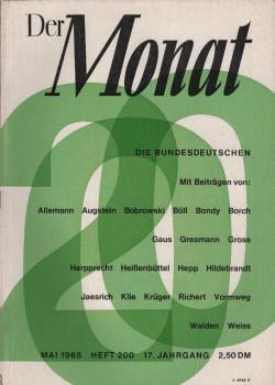 Der Monat; 17. Jahrgang, Mai 1965/ Heft 200: Die Bundesdeutschen. Mit Beiträgen von: Allemann, Augstein, Bobrowski, Böll, Bondy, Borch, Gaus, Gresmann, Gross, Harpprecht, Heißenbüttel, Hepp, Hildebrandt, Jaesrich, Klie, Krüger, Richert, Vormweg, Walden, W
