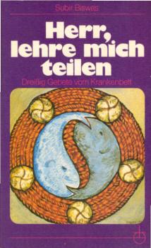 Herr, lehre mich teilen: 30 Gebete vom Krankenbett aus Kalkutta /Indien