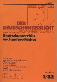Der Deutschunterricht : Beiträge zu seiner Praxis und wissenschaftlichen Grundlegung / Jg. 34 / 1982 / Heft 1 : Deutschunterricht und andere Fächer