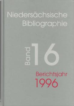 Niedersächsische Bibliographie : Regionalbibliographie für die Bundesländer Niedersachsen und Bremen. 16 Berichtsjahr 1996