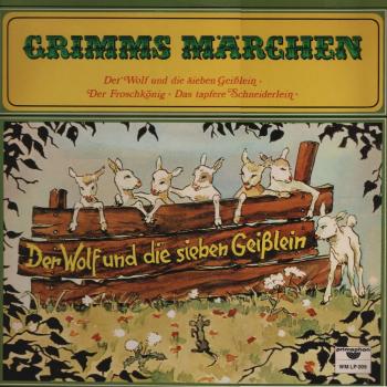 Grimms Märchen : Der Wolf und die sieben Geißlein / Der Froschkönig / Das tapfere Schneiderlein [Vinyl, LP]