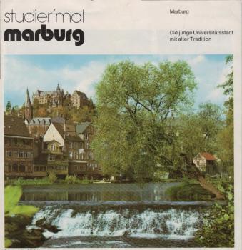 Verkehrsamt der Stadt Marburg: Studier' mal Marburg : Die junge Universitätsstadt mit alter Tradition