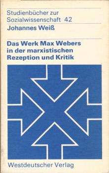 Das Werk Max Webers in der marxistischen Rezeption und Kritik