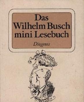 Das Wilhelm-Busch-Mini-Lesebuch : geflügelte Worte, Verse und Zeichnungen