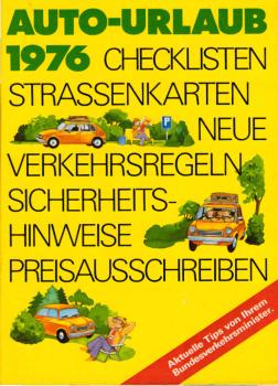 Auto-Urlaub 1976 [neunzehnhundertsechsundsiebzig] : Checklisten, Strassenkt., neue Verkehrsregeln, Sicherheits-Hinweise, Preisausschreiben ; aktuelle Tips von Ihrem Bundesverkehrsminister
