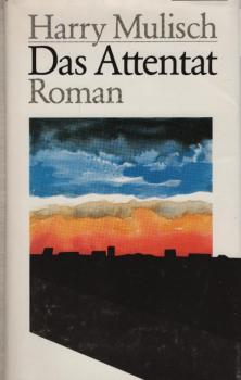 Das Attentat / Harry Mulisch. Aus d. Niederländ. von Annelen Habers