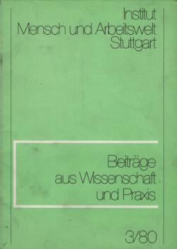 Institut Mensch und Arbeitswelt, Stuttgart : Beiträge aus Wissenschaft und Praxis; 3/80