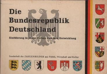 Die Bundesrepublik Deutschland : Einf. in ihren Aufbau u. ihre Entwicklung