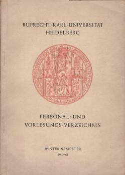 Ruprecht-Karl-Universität Heidelberg : Personal- und Vorlesungs-Verzeichnis. Winter-Semester 1960/61