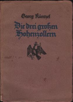 Die drei großen Hohenzollern und der Aufstieg Preußens im 17. und 18. Jahrhundert
