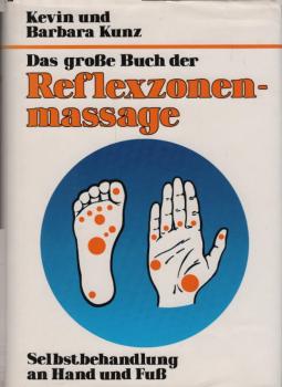 Das grosse Buch der Reflexzonenmassage : Selbstbehandlung an Hand und Fuss