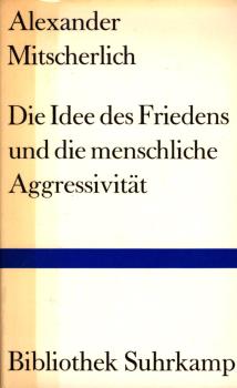 Die Idee des Friedens und die menschliche Aggressivität : Vier Versuche