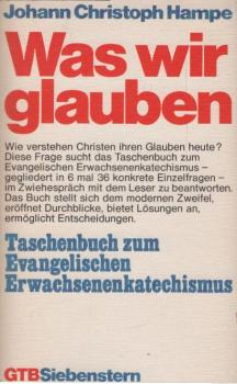 Was wir glauben : Taschenbuch zum evang. Erwachsenenkatechismus