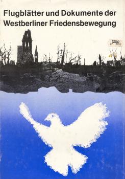 Flugblätter und Dokumente der Westberliner Friedensbewegung 1980 - 1985