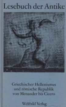 Lesebuch der Antike, Teil: [2]., Griechischer Hellenismus und römische Republik von Menander bis Cicero