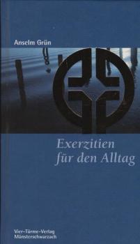 Exerzitien für den Alltag / Anselm Grün