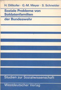 Soziale Probleme von Soldatenfamilien der Bundeswehr / Heidelore Dillkofer ; Georg-Maria Meyer ; Siegfried Schneider